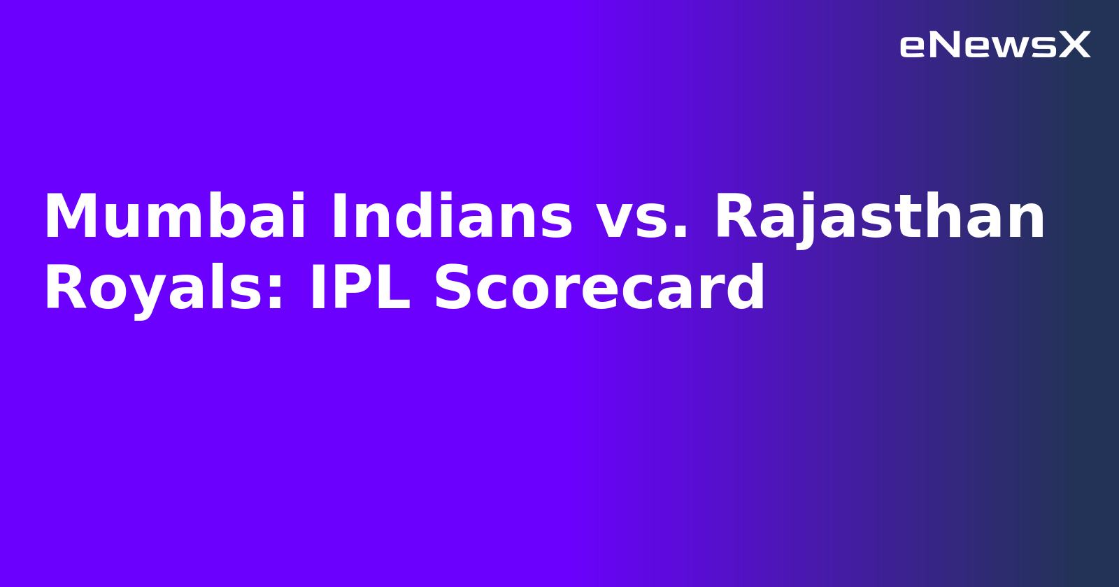 Mumbai Indians vs. Rajasthan Royals: IPL Scorecard