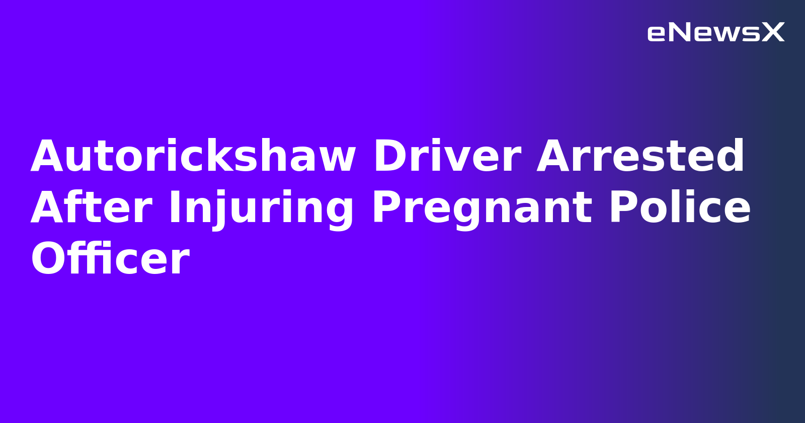 Autorickshaw Driver Arrested After Injuring Pregnant Police Officer.webp Autorickshaw Driver Arrested After Injuring Pregnant Police Officer.webp