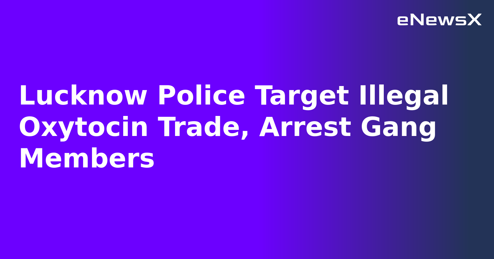 Lucknow Police Target Illegal Oxytocin Trade, Arrest Gang Members.webp Lucknow Police Target Illegal Oxytocin Trade, Arrest Gang Members.webp
