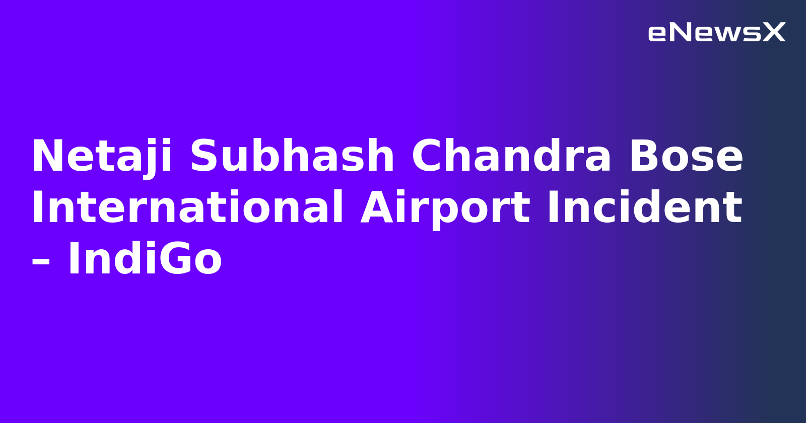 Netaji Subhash Chandra Bose International Airport Incident – IndiGo.webp