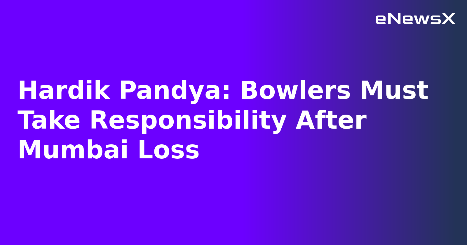 Hardik Pandya: Bowlers Must Take Responsibility After Mumbai Loss.webp Hardik Pandya: Bowlers Must Take Responsibility After Mumbai Loss.webp