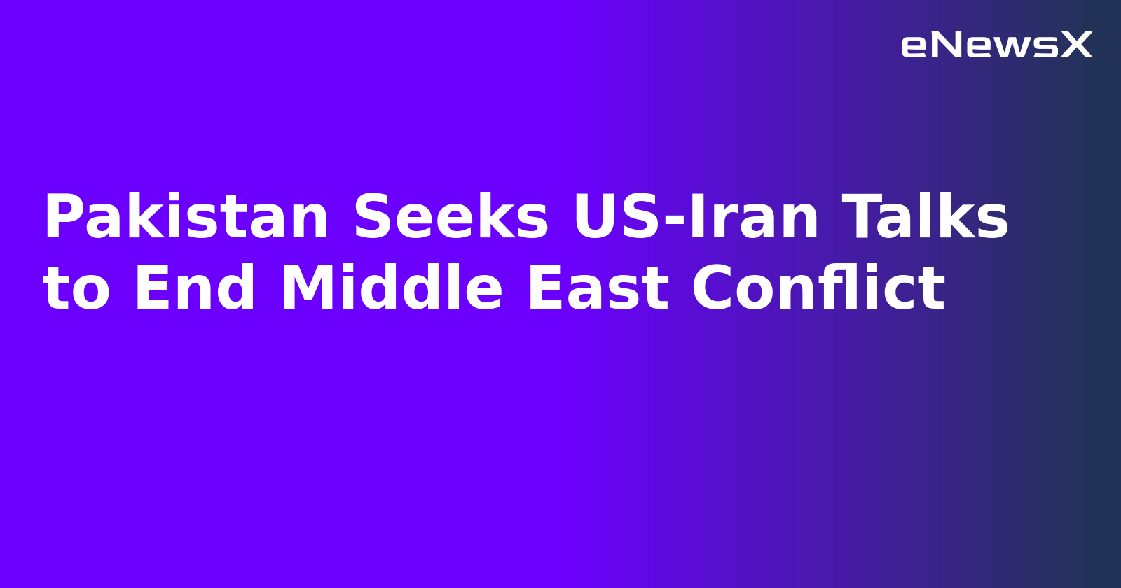 Pakistan Seeks US-Iran Talks to End Middle East Conflict.webp Pakistan Seeks US-Iran Talks to End Middle East Conflict.webp