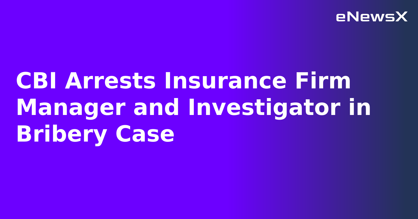 CBI Arrests Insurance Firm Manager and Investigator in Bribery Case.webp CBI Arrests Insurance Firm Manager and Investigator in Bribery Case.webp