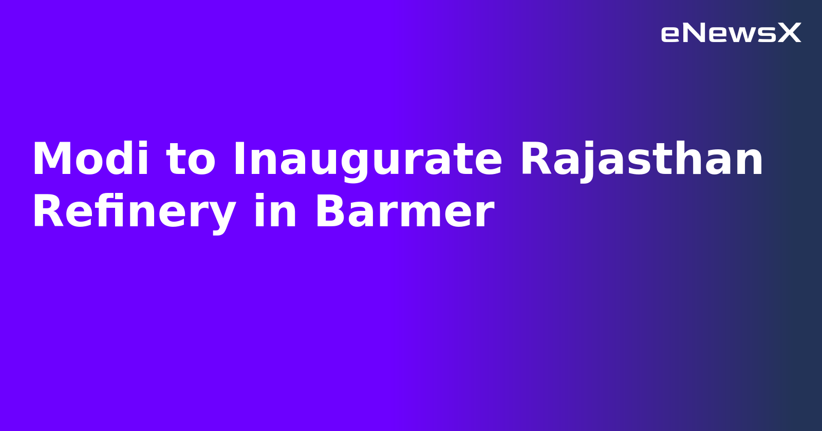 Modi to Inaugurate Rajasthan Refinery in Barmer.webp