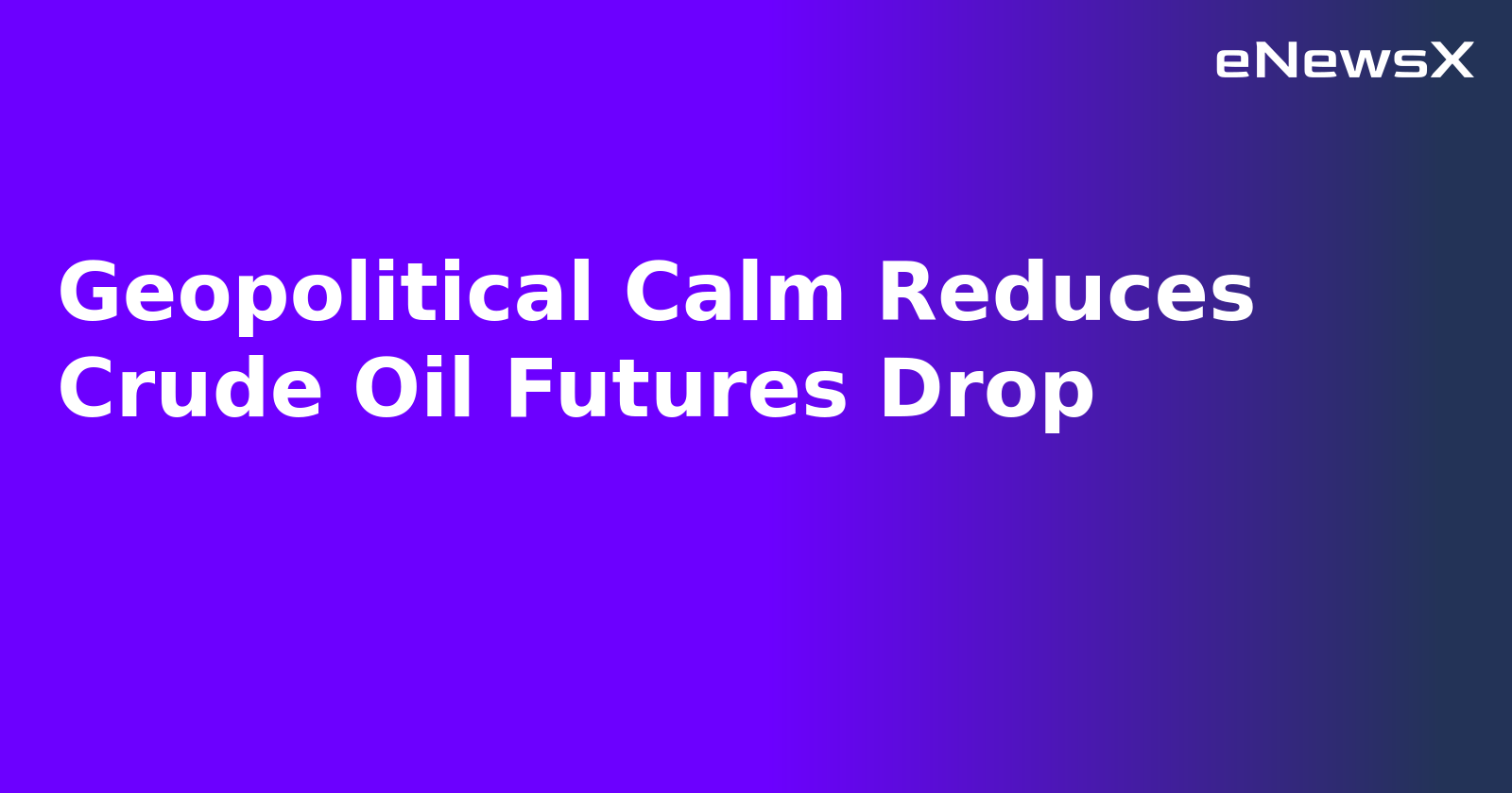 Geopolitical Calm Reduces Crude Oil Futures Drop.webp