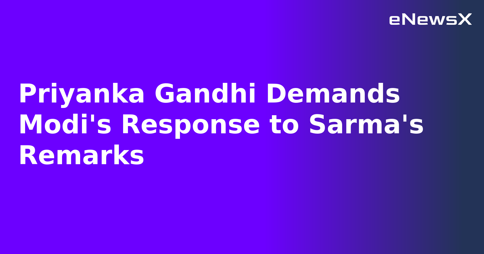 Priyanka Gandhi Demands Modi's Response to Sarma's Remarks.webp