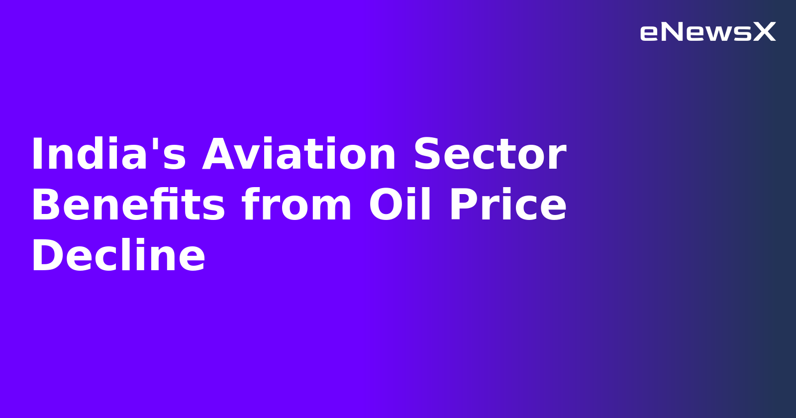 India's Aviation Sector Benefits from Oil Price Decline.webp India's Aviation Sector Benefits from Oil Price Decline.webp