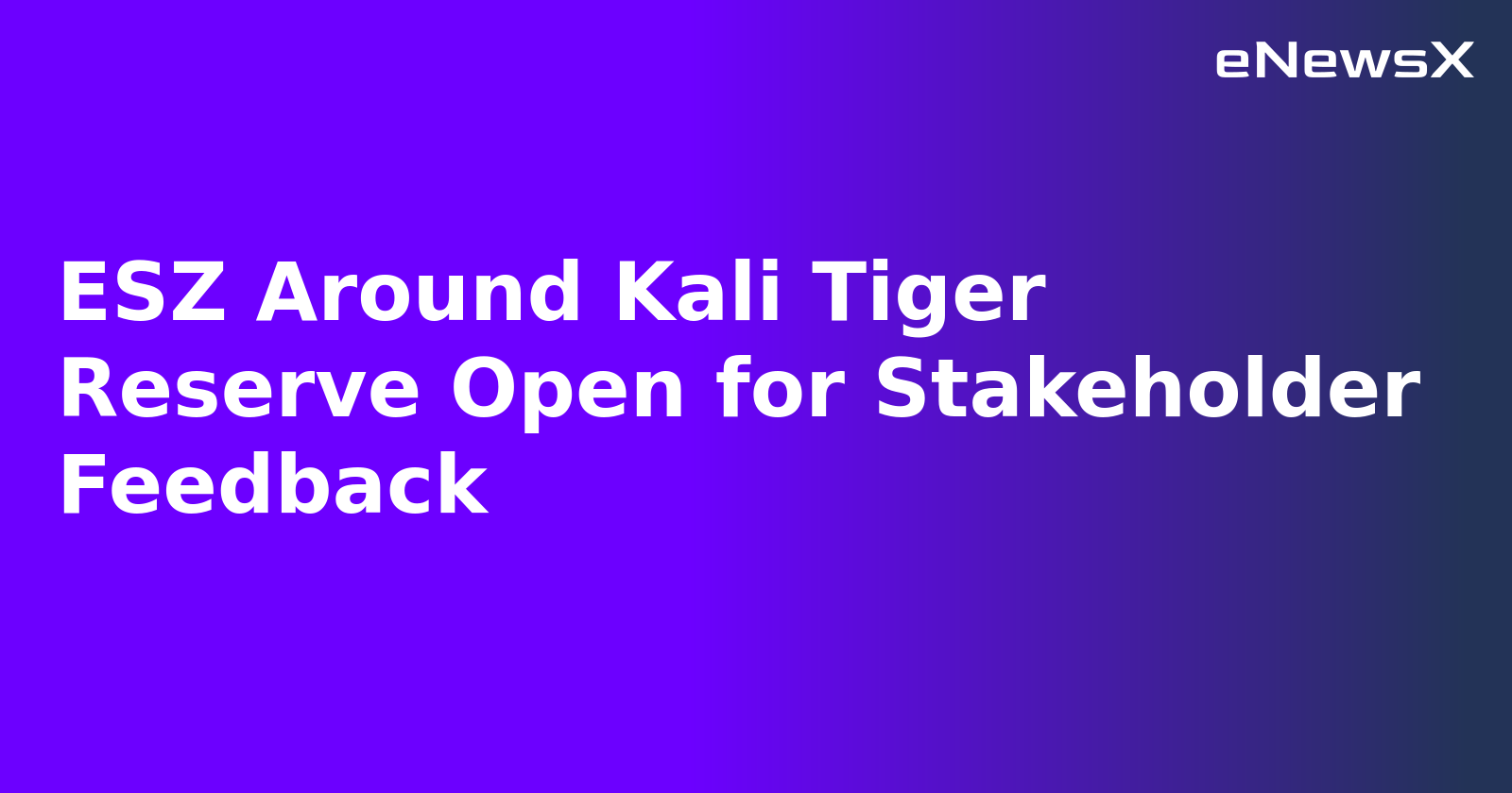 ESZ Around Kali Tiger Reserve Open for Stakeholder Feedback.webp
