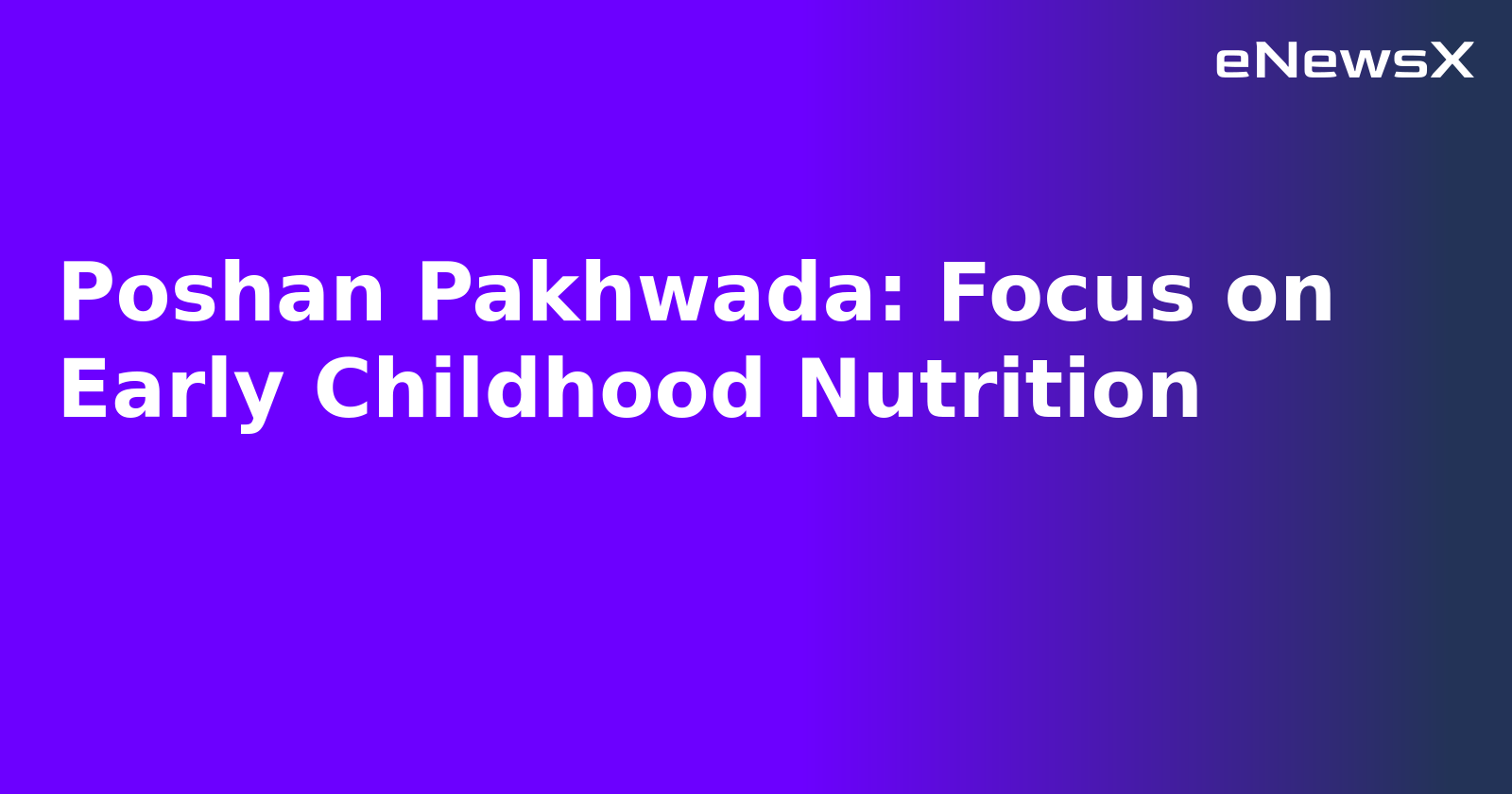 Poshan Pakhwada: Focus on Early Childhood Nutrition.webp Poshan Pakhwada: Focus on Early Childhood Nutrition.webp