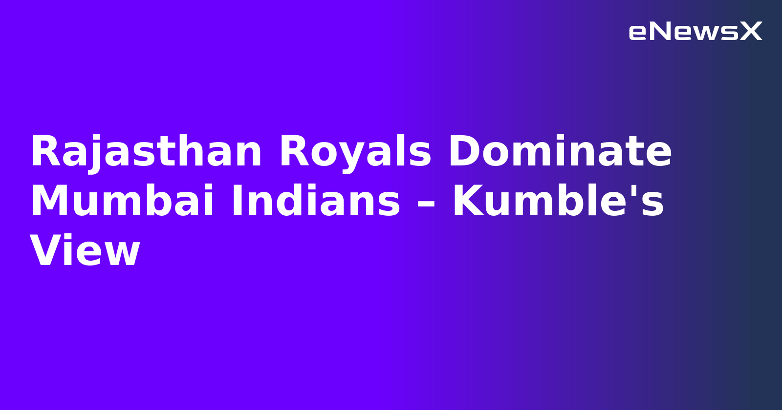 Rajasthan Royals Dominate Mumbai Indians – Kumble's View.webp