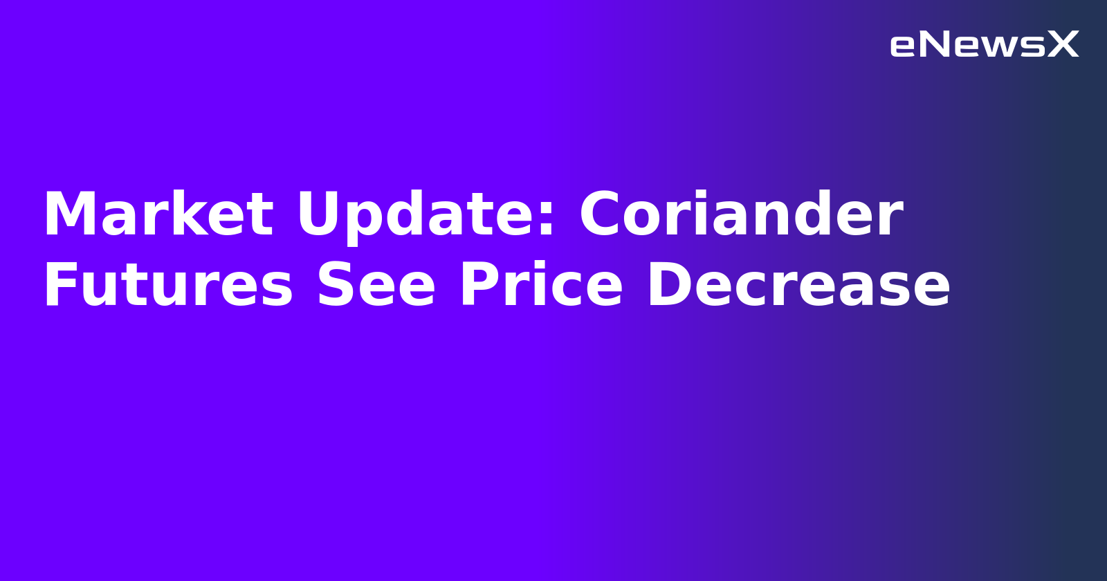 Market Update: Coriander Futures See Price Decrease.webp Market Update: Coriander Futures See Price Decrease.webp