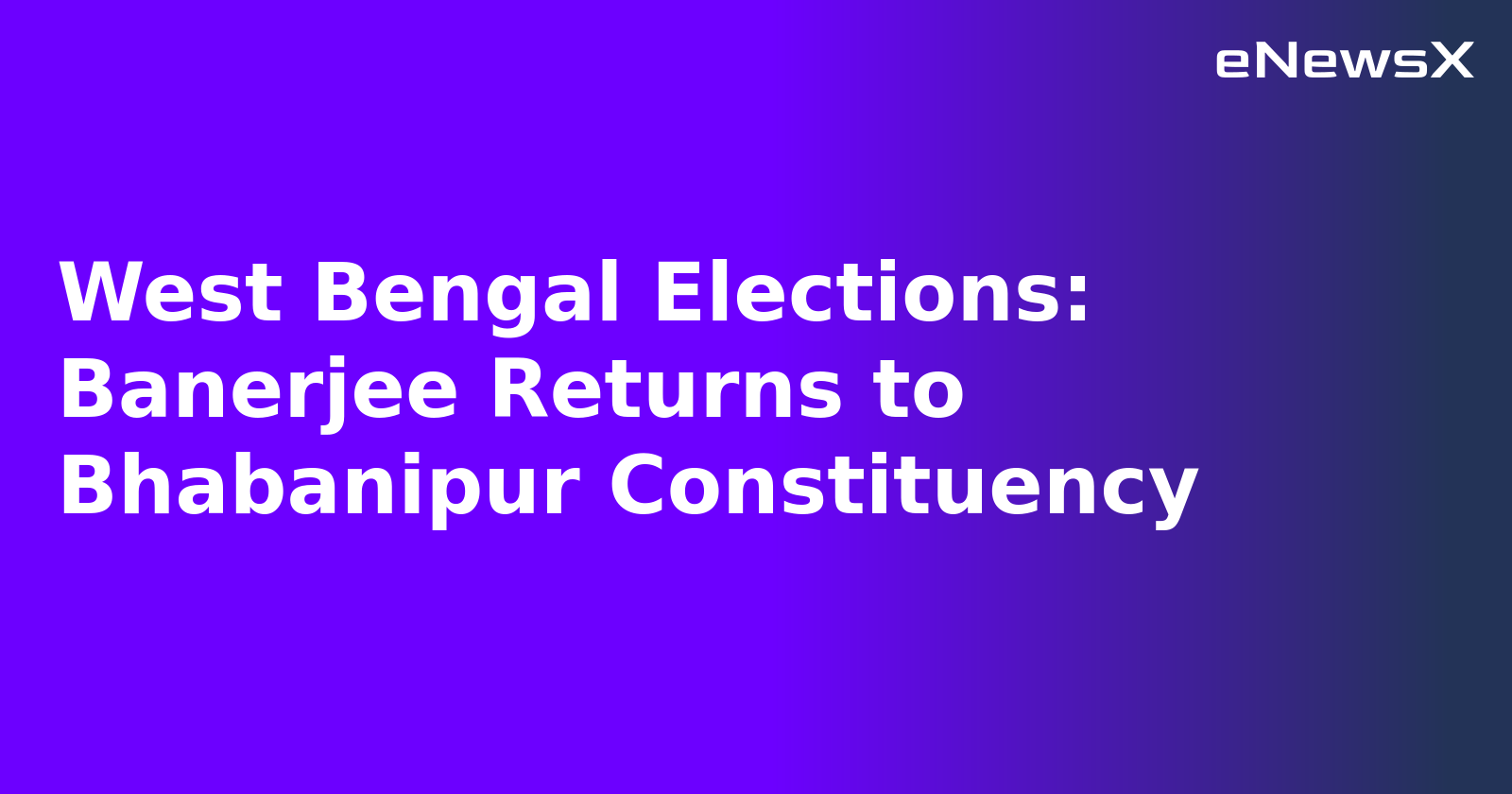 West Bengal Elections: Banerjee Returns to Bhabanipur Constituency.webp