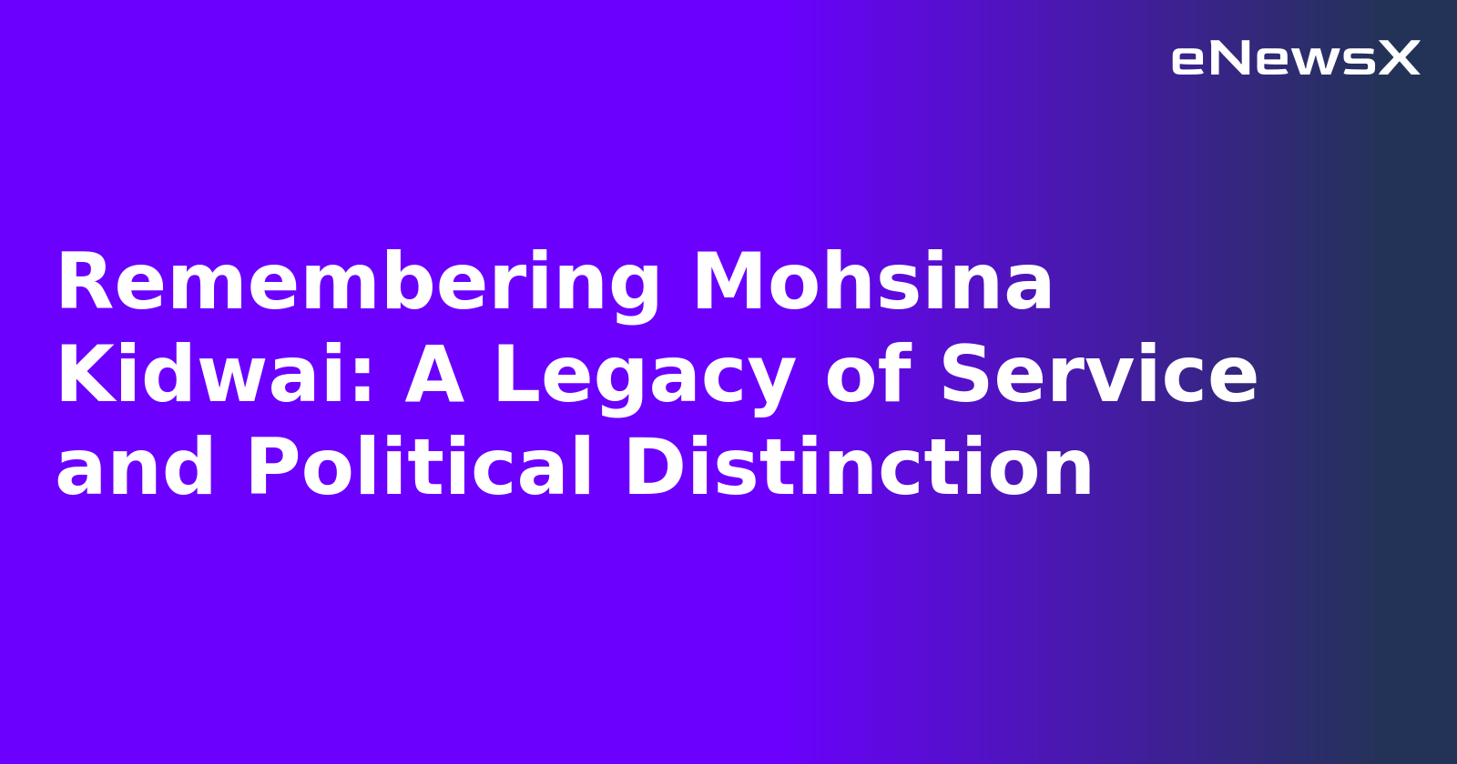 Remembering Mohsina Kidwai: A Legacy of Service and Political Distinction.webp Remembering Mohsina Kidwai: A Legacy of Service and Political Distinction.webp