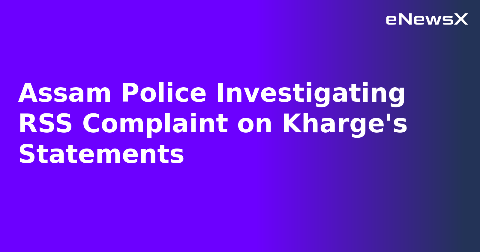 Assam Police Investigating RSS Complaint on Kharge's Statements.webp Assam Police Investigating RSS Complaint on Kharge's Statements.webp
