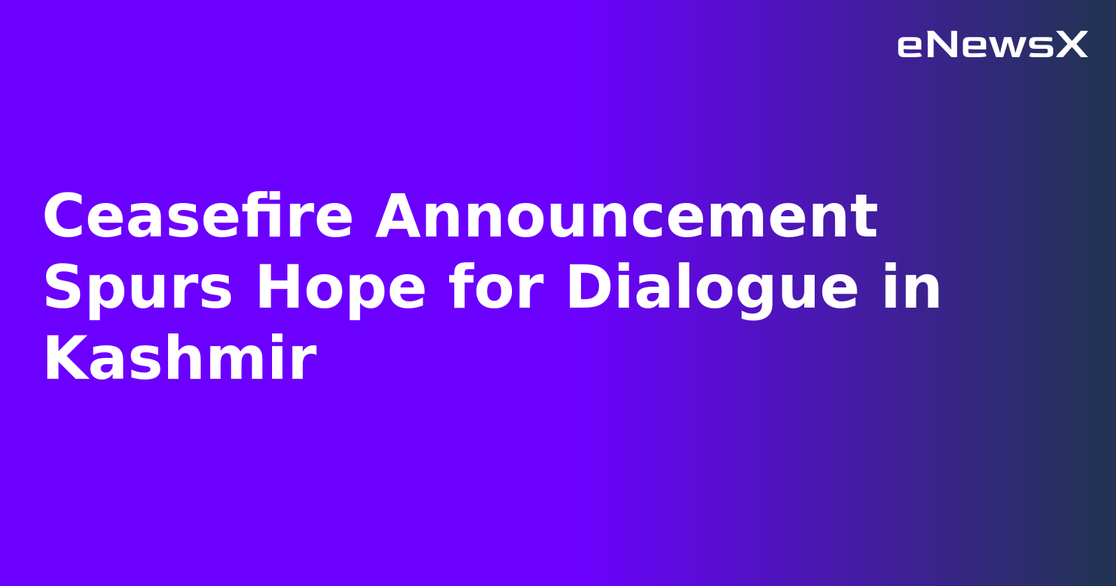 Ceasefire Announcement Spurs Hope for Dialogue in Kashmir.webp