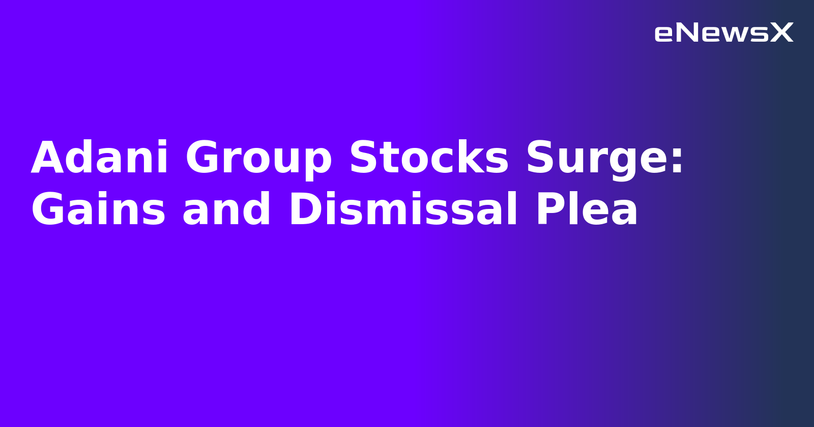 Adani Group Stocks Surge: Gains and Dismissal Plea.webp