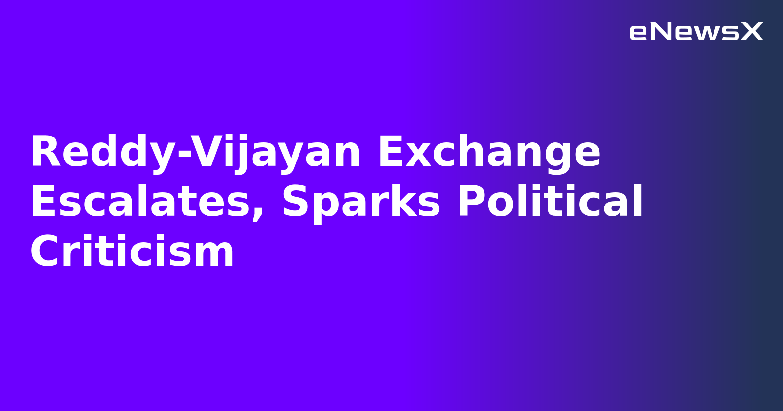 Reddy-Vijayan Exchange Escalates, Sparks Political Criticism.webp Reddy-Vijayan Exchange Escalates, Sparks Political Criticism.webp