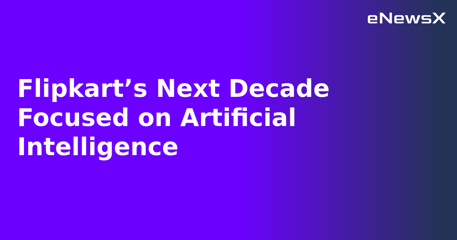 Flipkart’s Next Decade Focused on Artificial Intelligence.webp Flipkart’s Next Decade Focused on Artificial Intelligence.webp