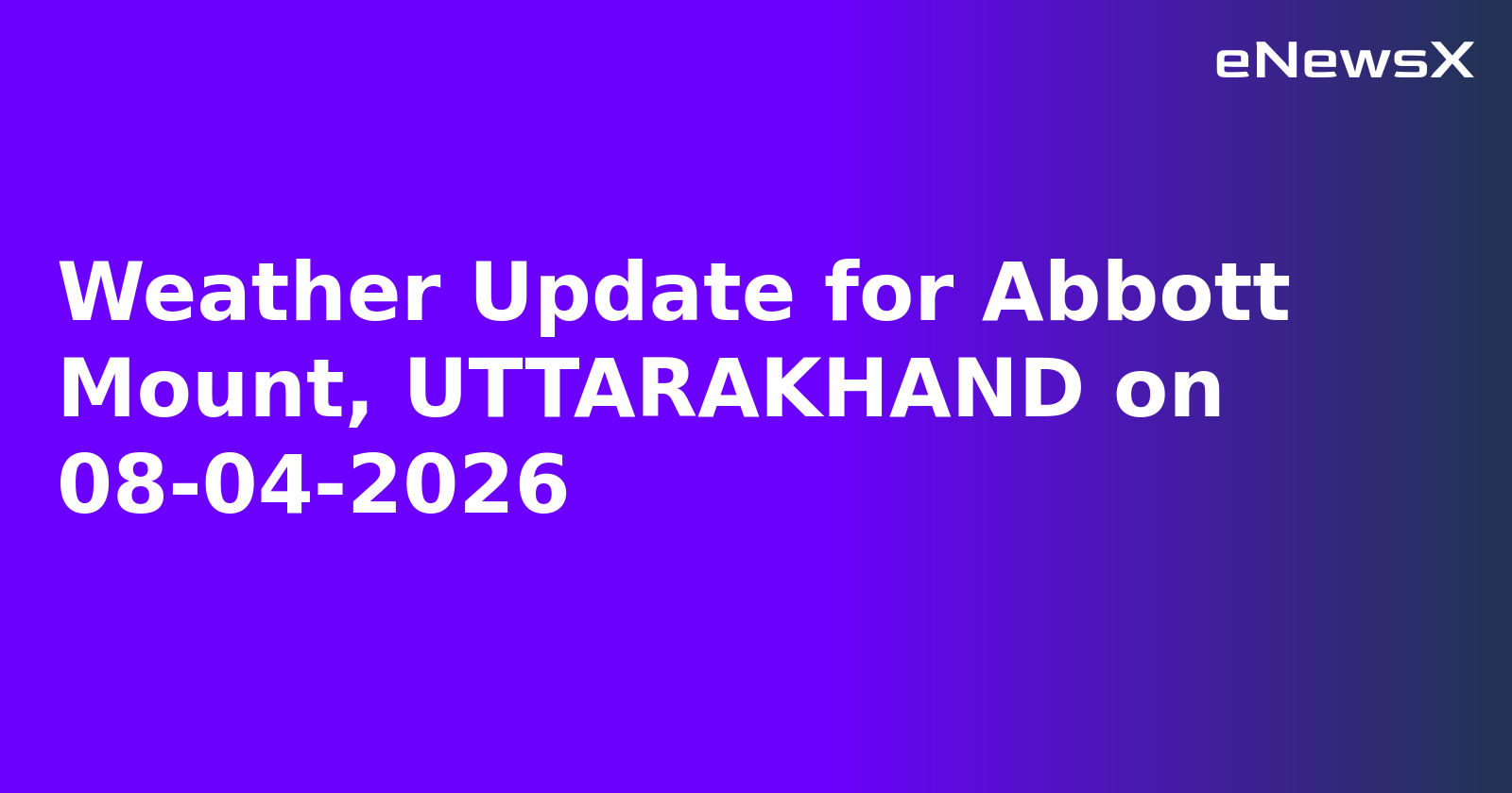 Weather Update for Abbott Mount, UTTARAKHAND on 08-04-2026