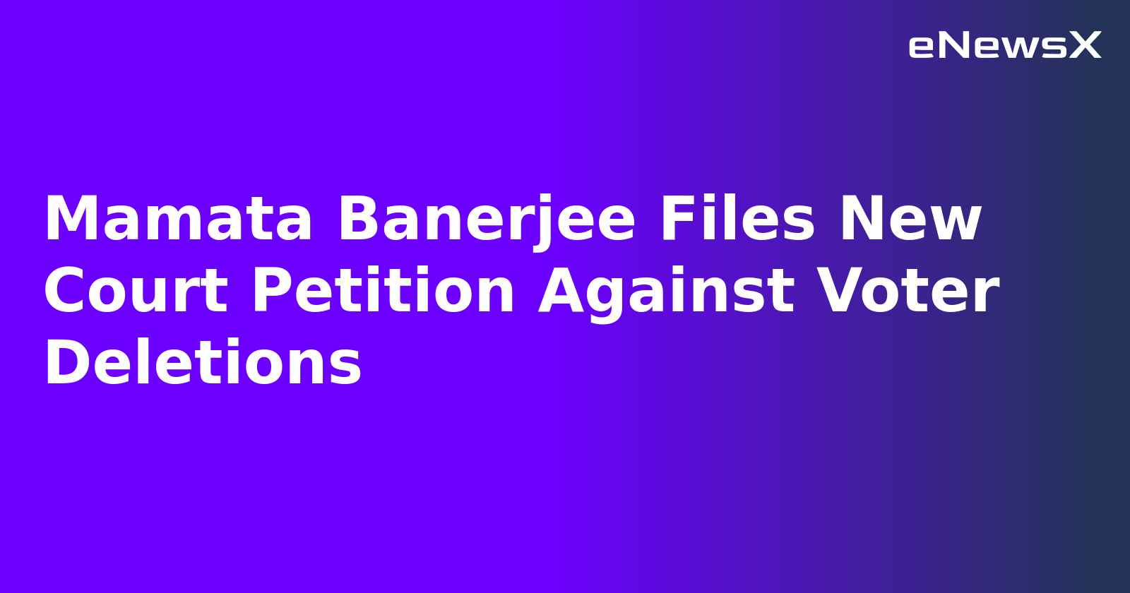 Mamata Banerjee Files New Court Petition Against Voter Deletions.webp Mamata Banerjee Files New Court Petition Against Voter Deletions.webp