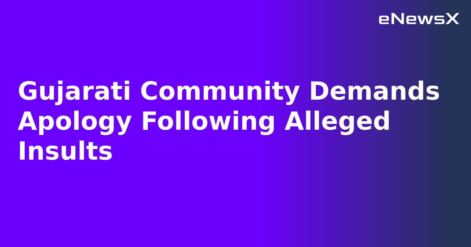 Gujarati Community Demands Apology Following Alleged Insults.webp Gujarati Community Demands Apology Following Alleged Insults.webp
