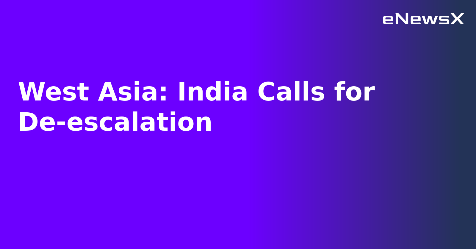 West Asia: India Calls for De-escalation