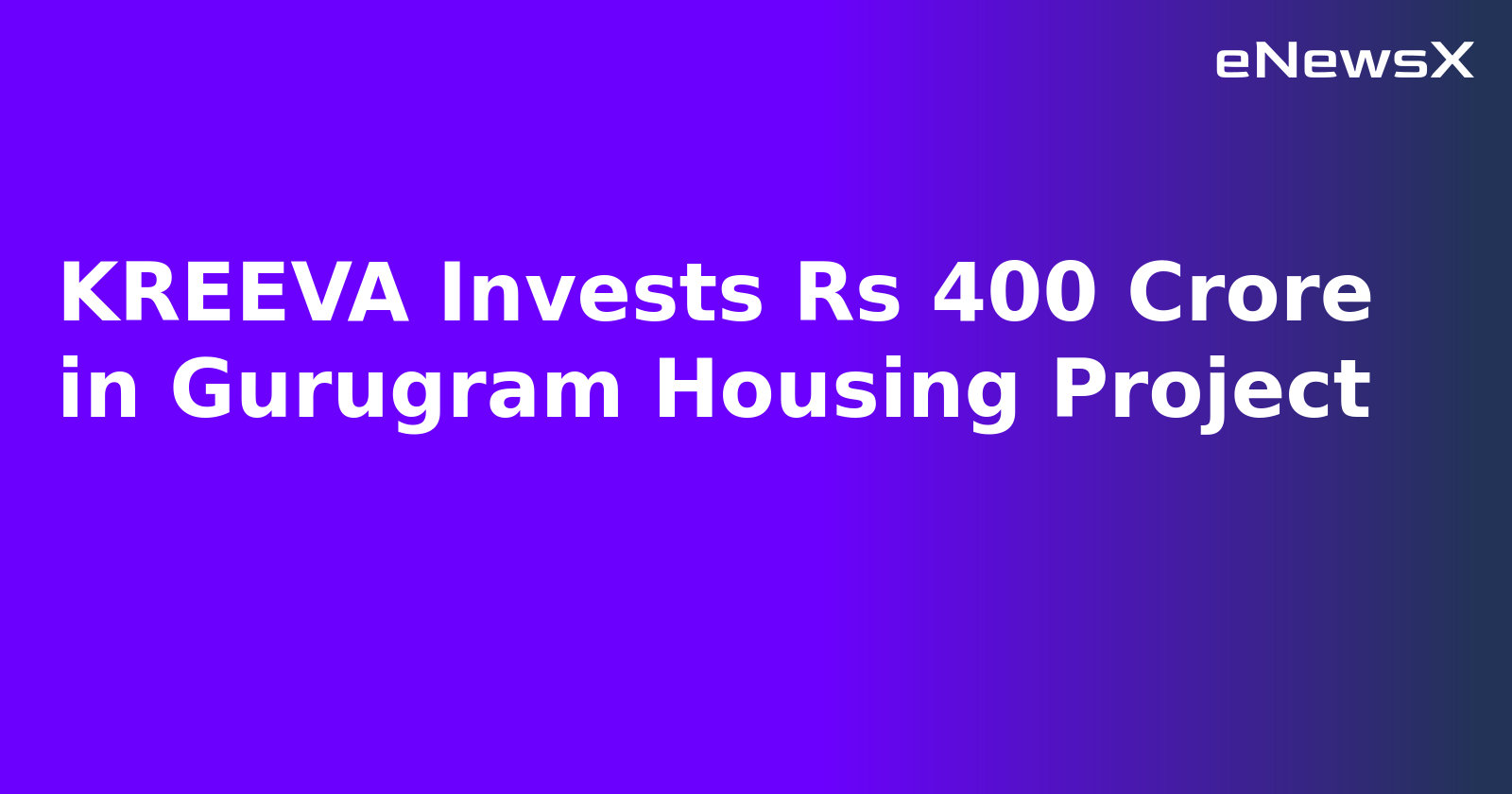 KREEVA Invests Rs 400 Crore in Gurugram Housing Project.webp