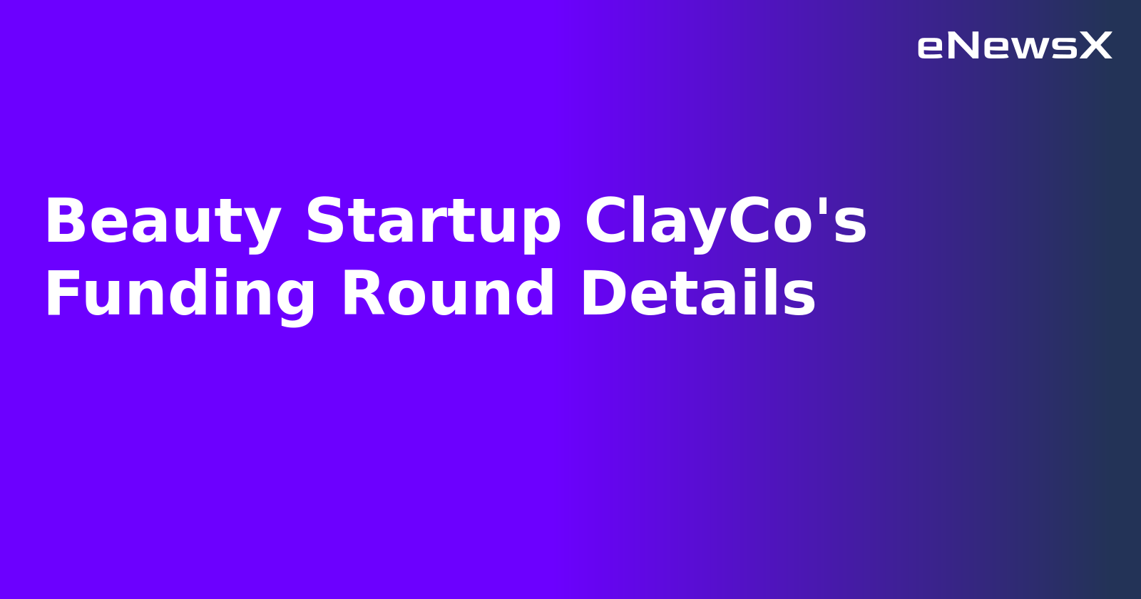 Beauty Startup ClayCo's Funding Round Details.webp