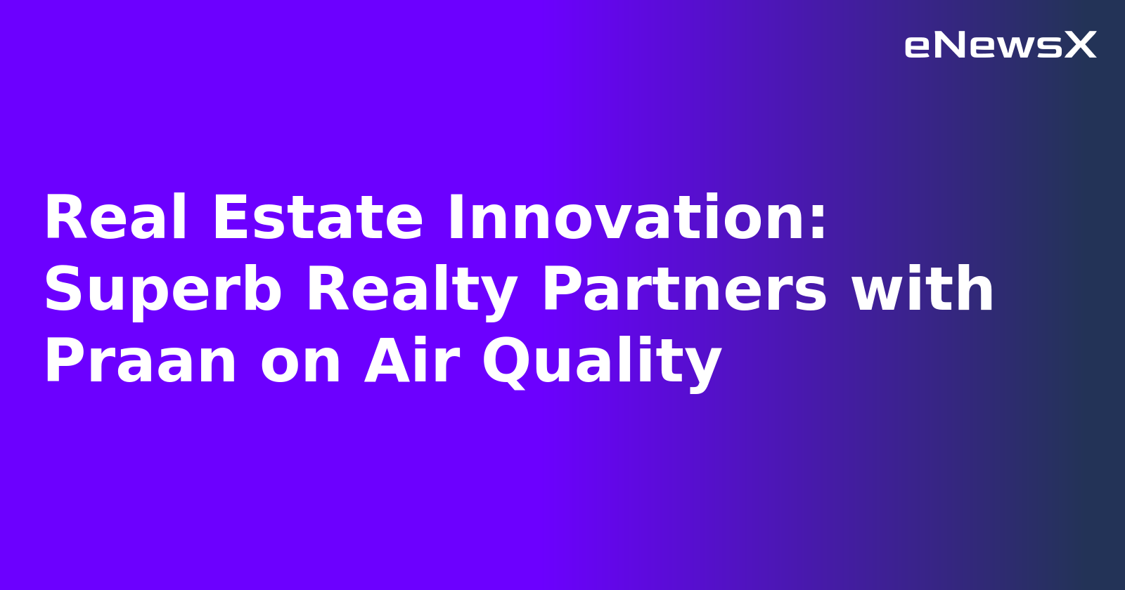 Real Estate Innovation: Superb Realty Partners with Praan on Air Quality.webp