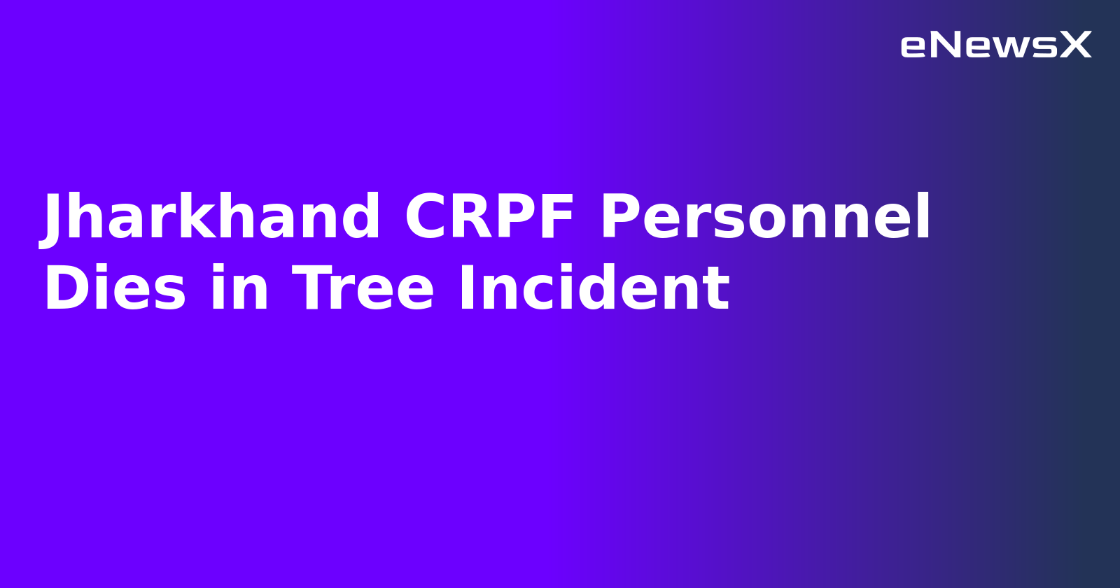 Jharkhand CRPF Personnel Dies in Tree Incident.webp