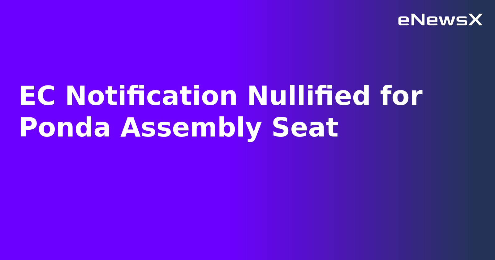 EC Notification Nullified for Ponda Assembly Seat.webp