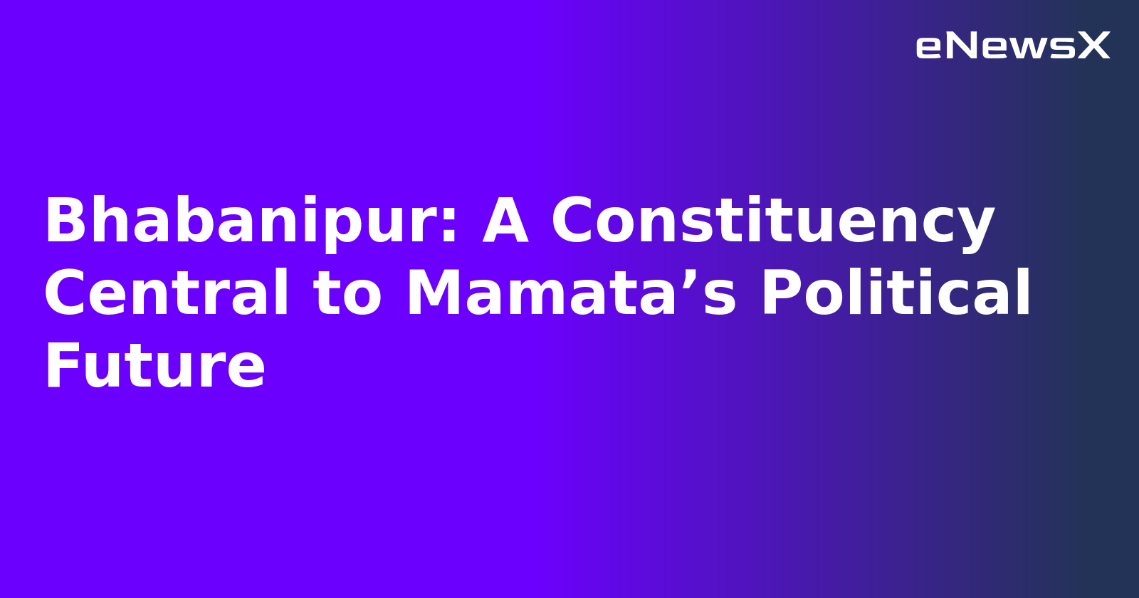 Bhabanipur: A Constituency Central to Mamata’s Political Future.webp