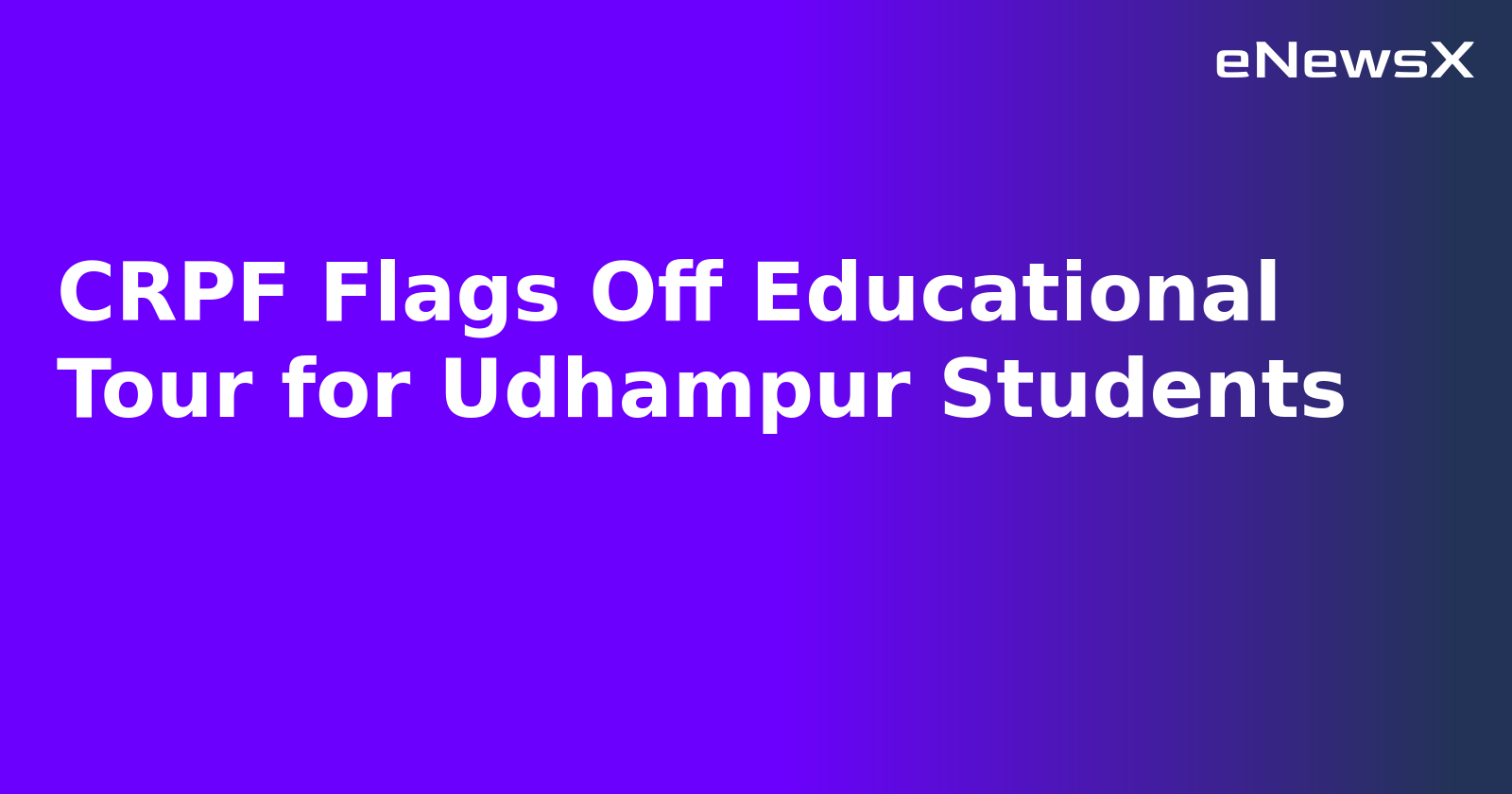 CRPF Flags Off Educational Tour for Udhampur Students.webp