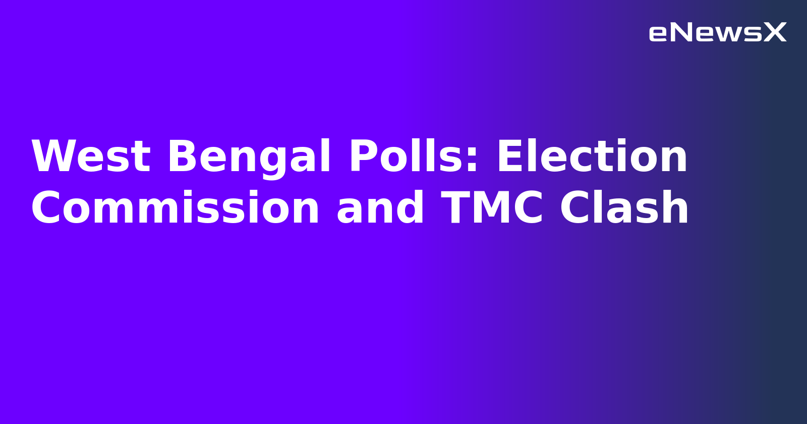 West Bengal Polls: Election Commission and TMC Clash.webp