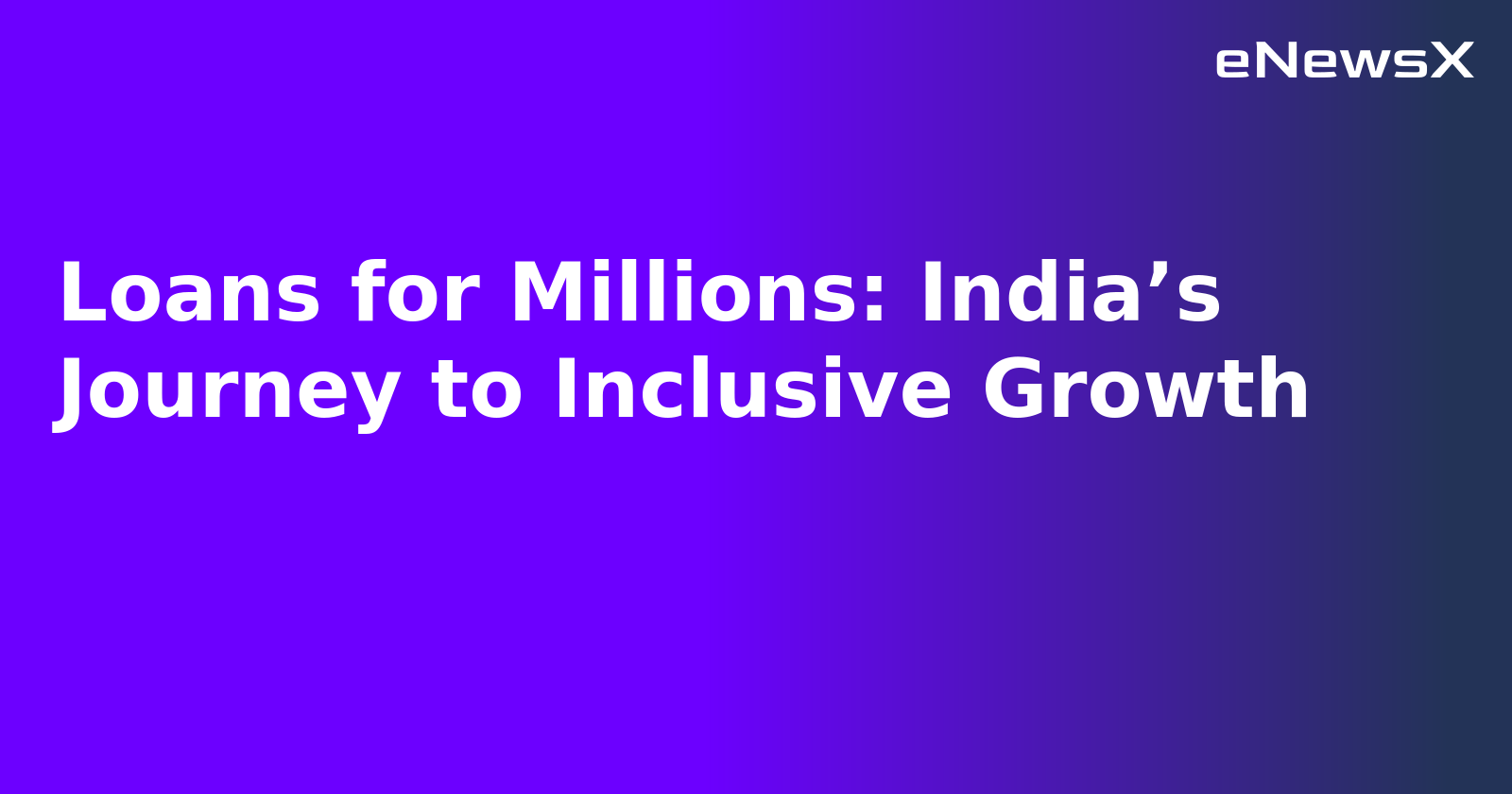 Loans for Millions: India’s Journey to Inclusive Growth.webp