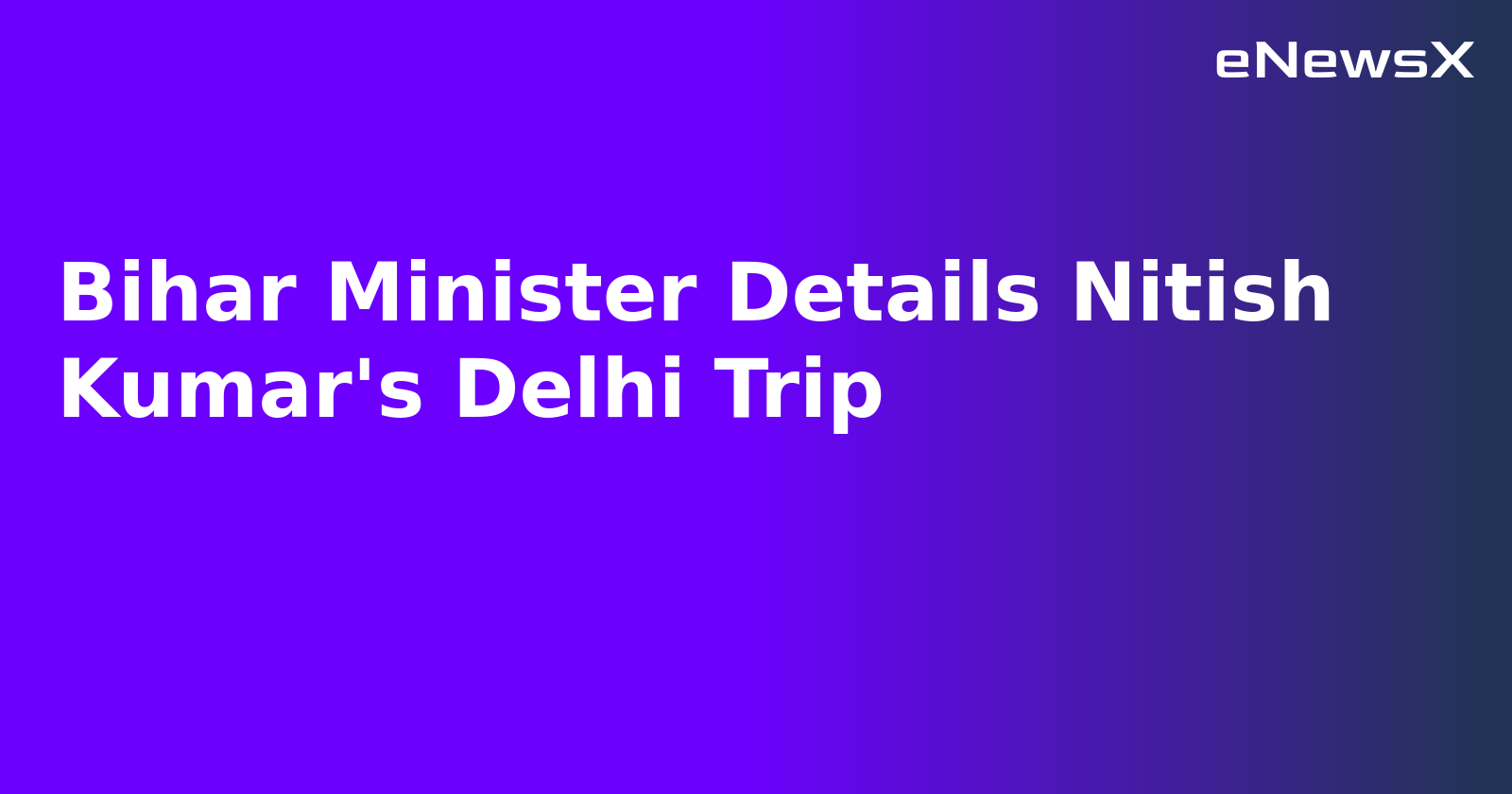 Bihar Minister Details Nitish Kumar's Delhi Trip.webp
