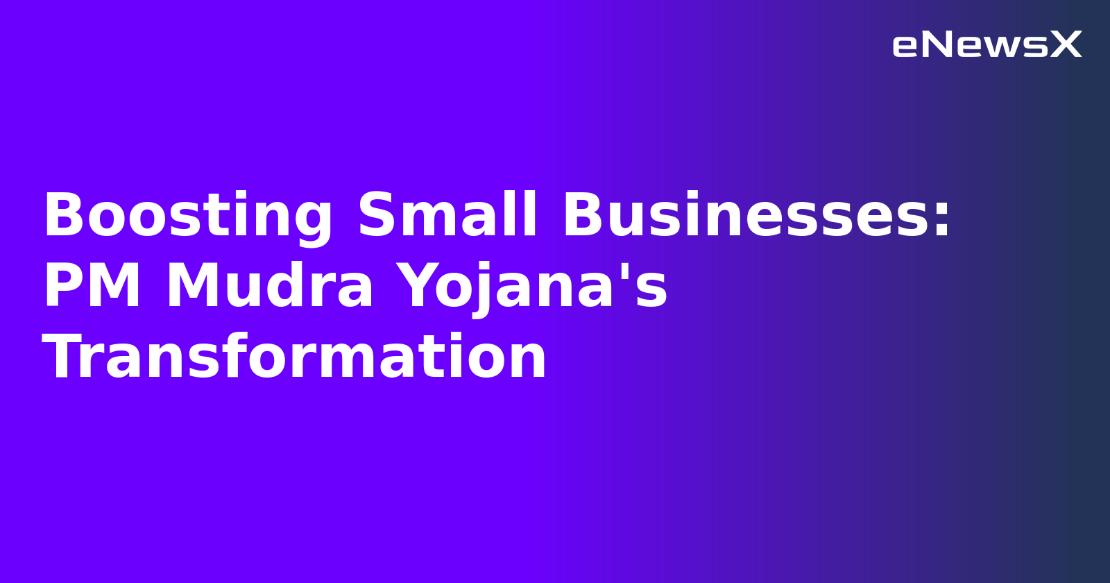 Boosting Small Businesses: PM Mudra Yojana's Transformation.webp