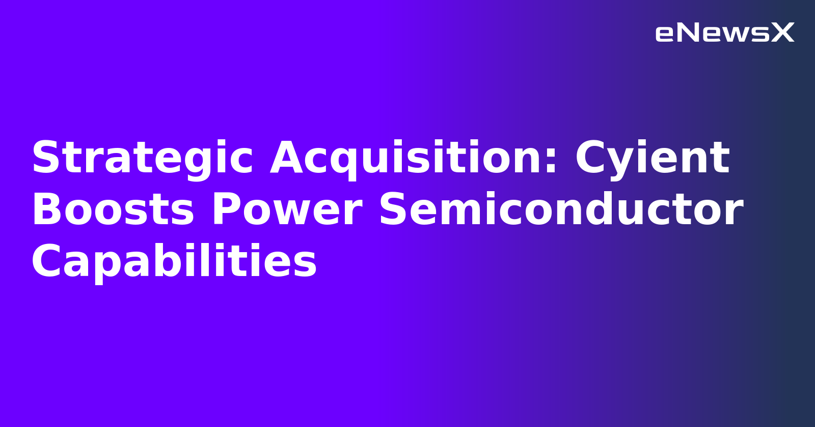 Strategic Acquisition: Cyient Boosts Power Semiconductor Capabilities.webp