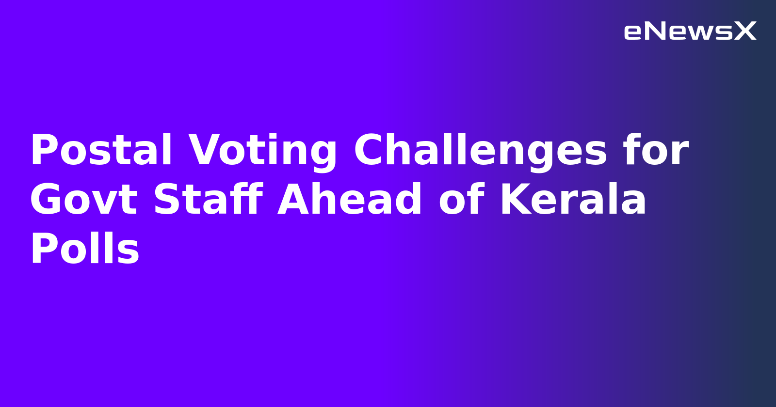 Postal Voting Challenges for Govt Staff Ahead of Kerala Polls.webp