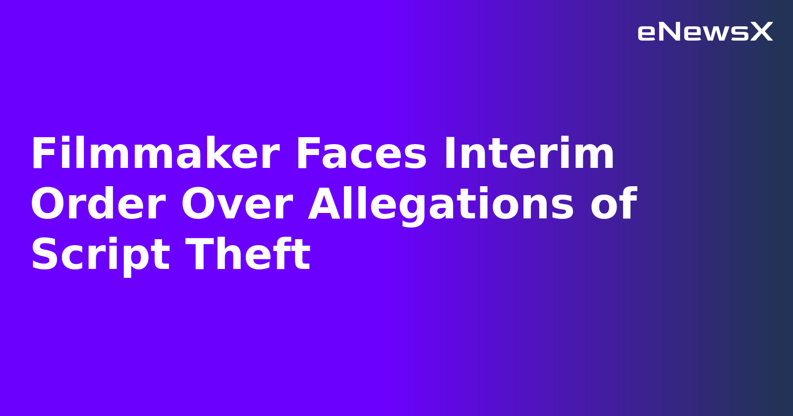 Filmmaker Faces Interim Order Over Allegations of Script Theft.webp