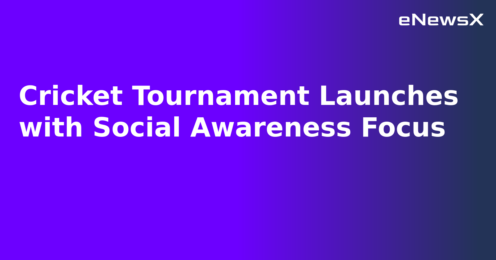 Cricket Tournament Launches with Social Awareness Focus.webp