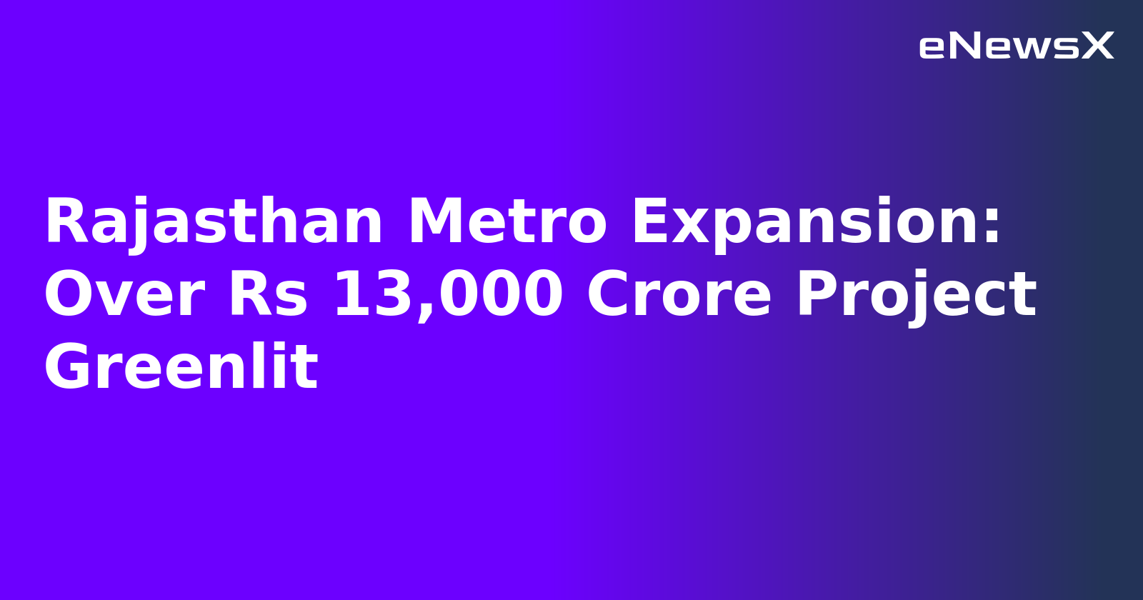 Rajasthan Metro Expansion: Over Rs 13,000 Crore Project Greenlit.webp