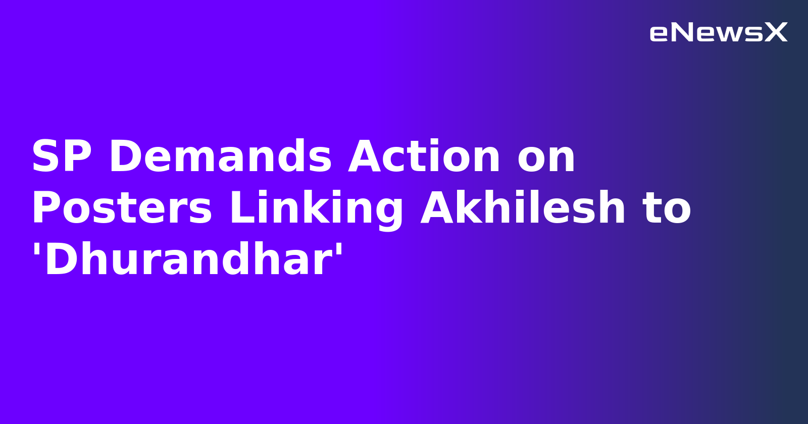 SP Demands Action on Posters Linking Akhilesh to 'Dhurandhar'.webp