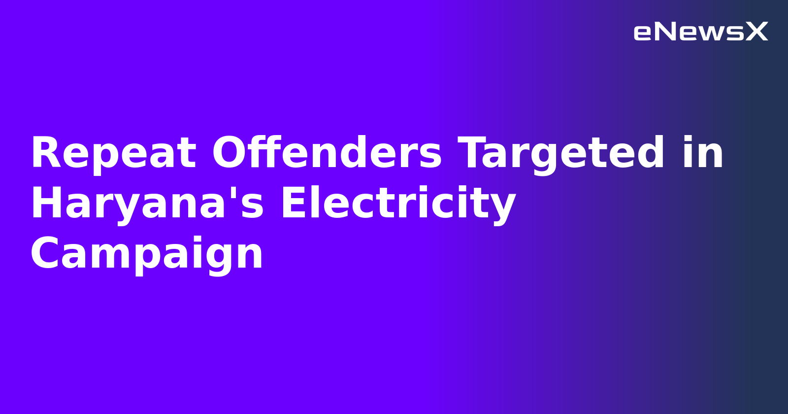 Repeat Offenders Targeted in Haryana's Electricity Campaign.webp