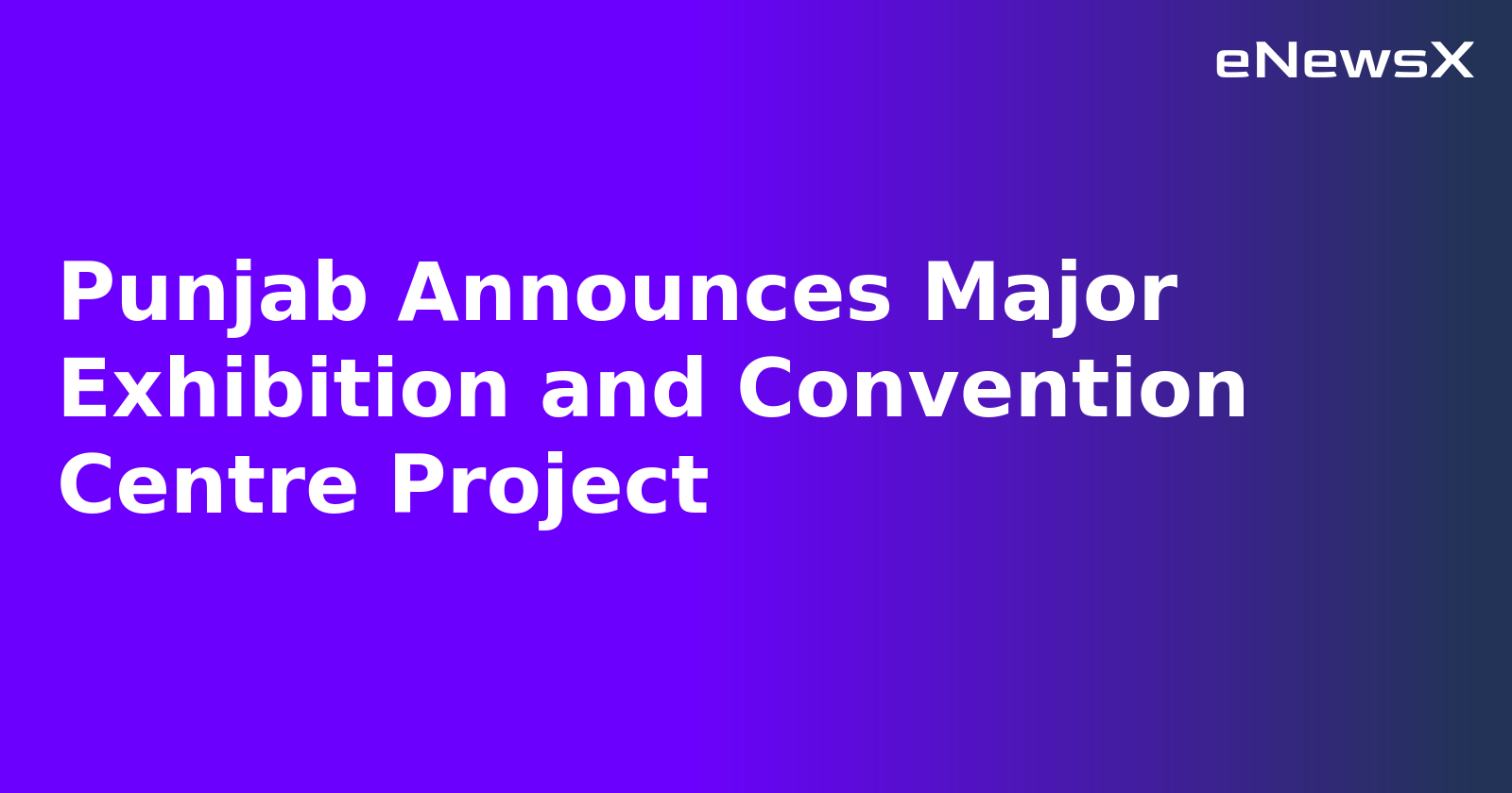 Punjab Announces Major Exhibition and Convention Centre Project.webp Punjab Announces Major Exhibition and Convention Centre Project.webp