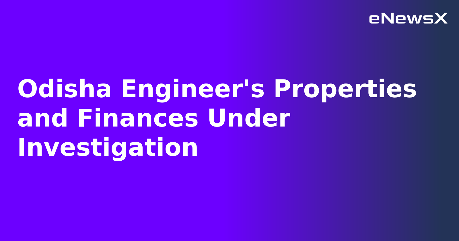 Odisha Engineer's Properties and Finances Under Investigation.webp