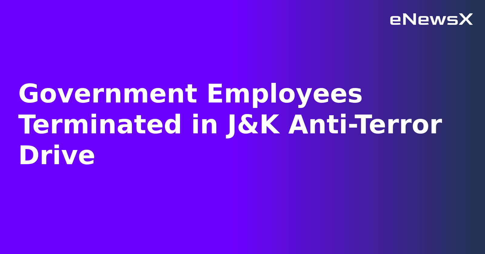 Government Employees Terminated in J&K Anti-Terror Drive.webp
