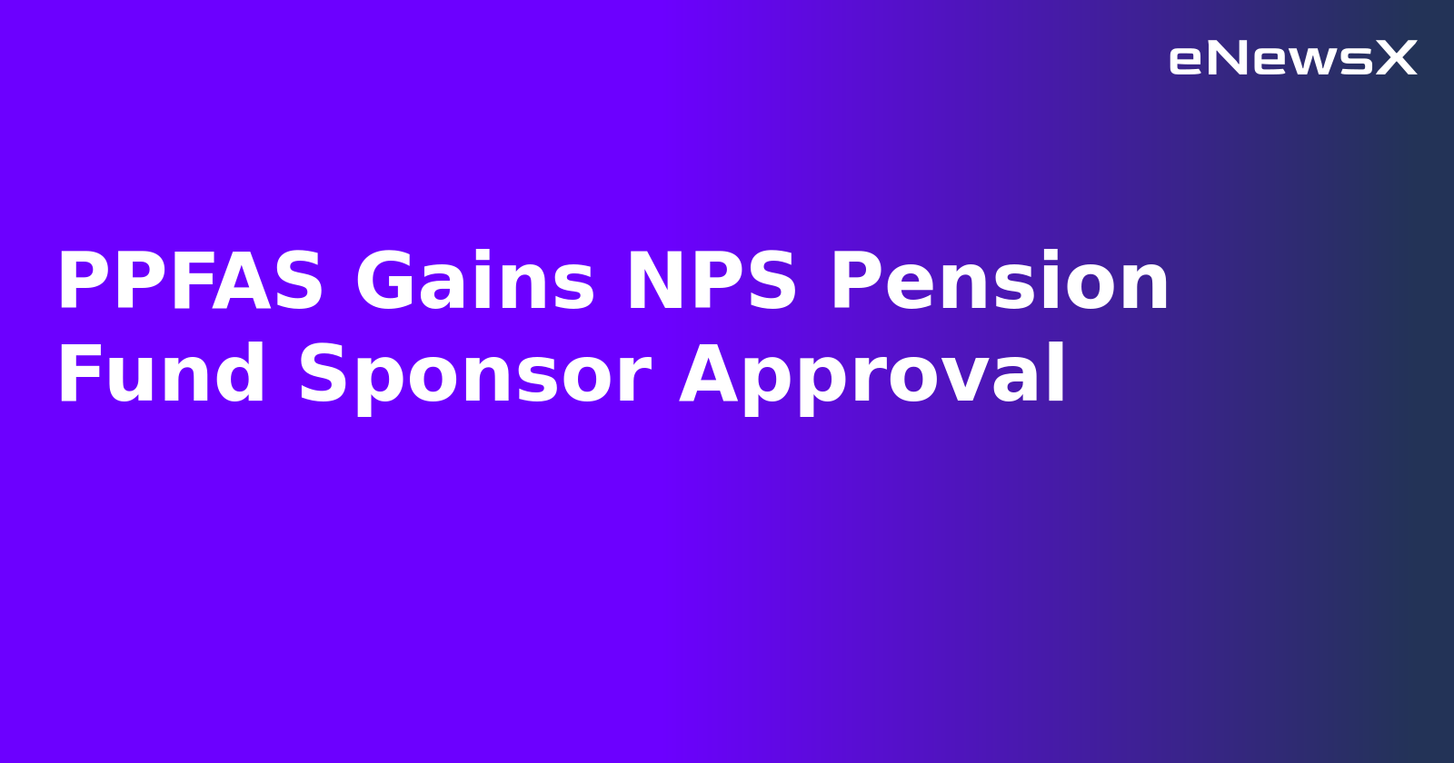 PPFAS Gains NPS Pension Fund Sponsor Approval.webp