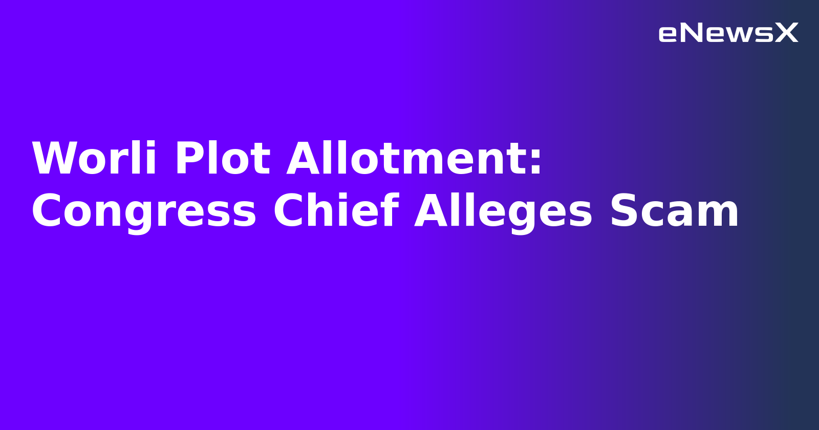 Worli Plot Allotment: Congress Chief Alleges Scam.webp
