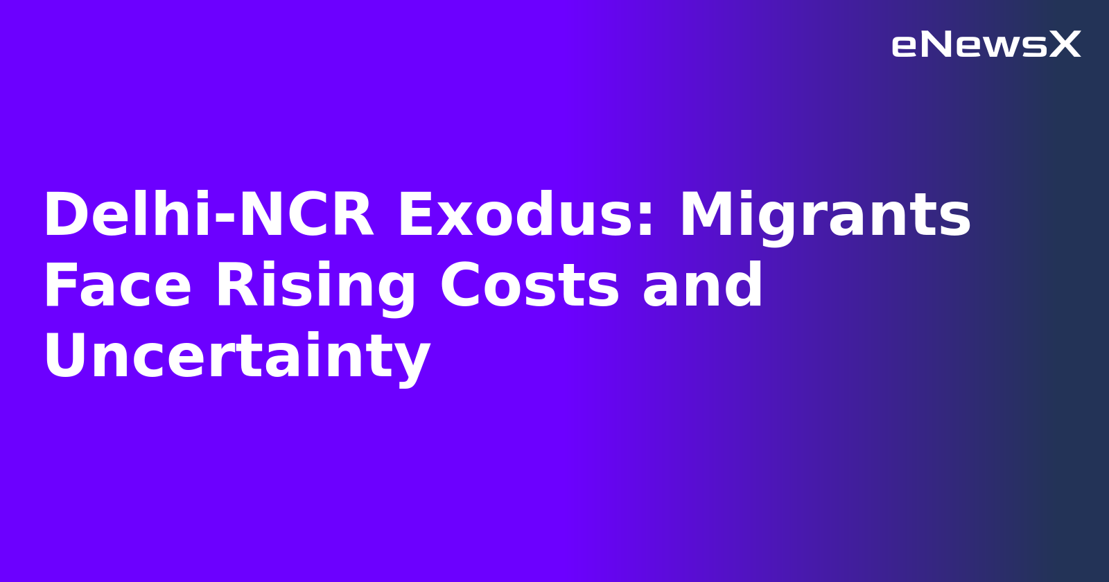Delhi-NCR Exodus: Migrants Face Rising Costs and Uncertainty.webp